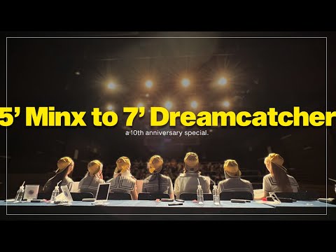 '5 Minx to '7 Dreamcatcher (10th Anniversary Special)