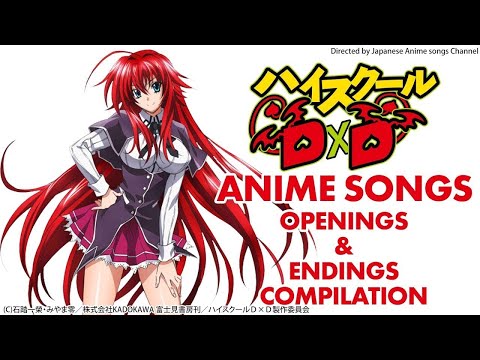 ハイスクールD×D OP,ED アニソンメドレー High School DxD Anime Songs Full 惡魔高校D×D 动漫歌曲