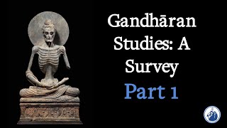 Gandhāran Studies: A Survey | Day 2 Morning