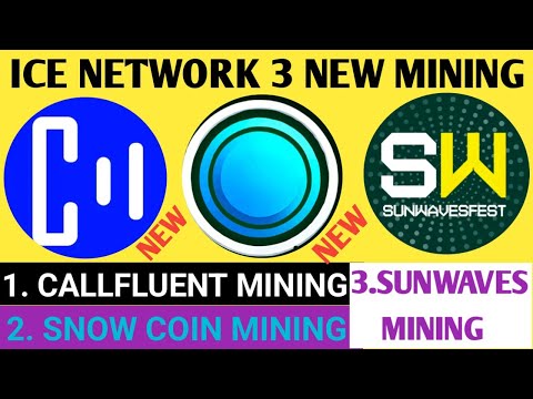 Ice Network New Mining Apps | Callfluent Mining App | Snow Coin Mining App | Sunwaves Mining Update