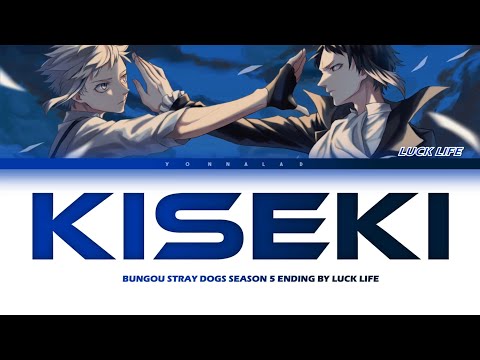 Bungou Stray Dogs Season 5 - Ending FULL “Kiseki” by Luck Life (Lyrics)