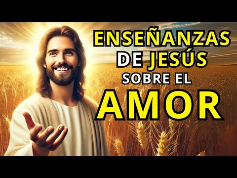 ENSEÑANZAS de JESUS sobre el AMOR que Cambiarán TU VIDA para Siempre