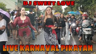 DJ SWEET LOVE 2k25 ‼️ LIVE KARNAVAL PIKATAN #djremixterbaru #djviral #djviralterbaru