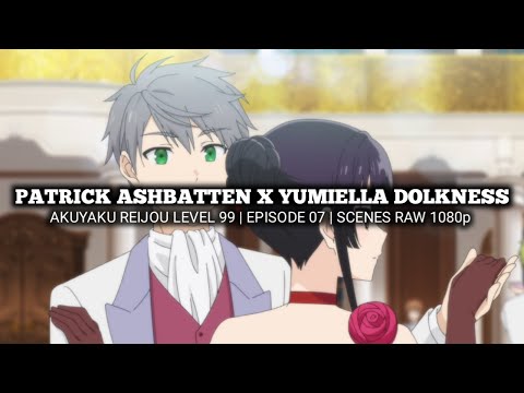 PATRICK ASHBATTEN X YUMIELLA DOLKNESS | AKUYAKU REIJOU LEVEL 99 | Episode 07 | Scenes RAW 1080p