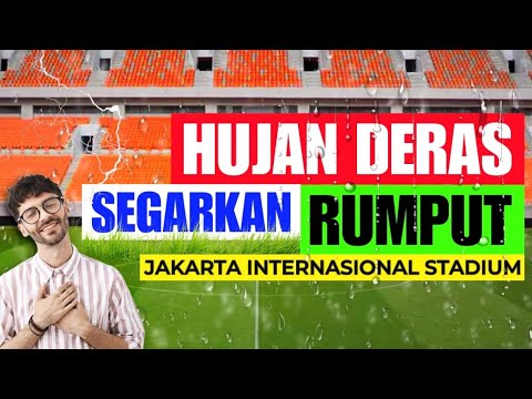 🌩🌩🌿🌿 HUJAN DERAS MEMBUAT RUMPUT INDOOR JIS SEMAKIN CANTIK & MANJA🥰 PERSIAPAN LAGA PERSIJA VS PERSITA