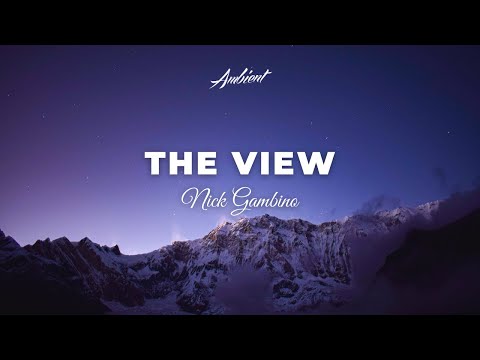 Nick Gambino - The View [ambient epic cinematic]