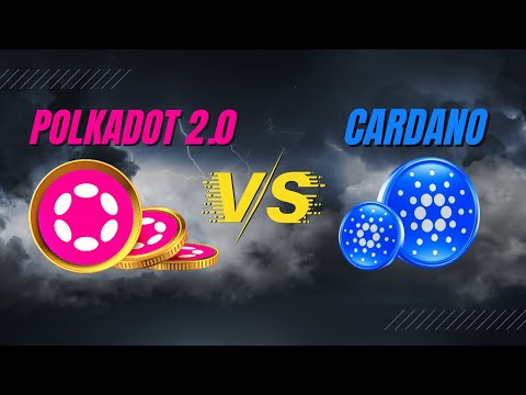 POLKADOT 2.0 vs CARDANO: SIMPLY EXPLAINED