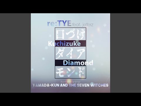 Kuchizuke Diamond (From "Yamada-kun and the Seven Witches")