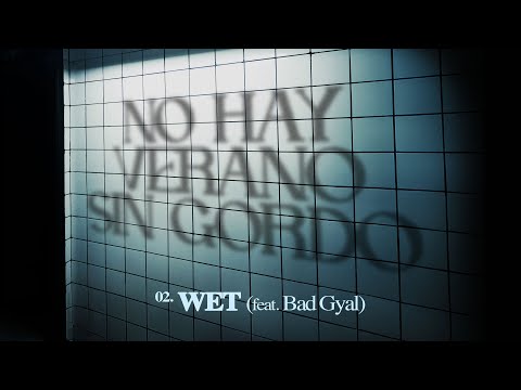 Gordo - Wet feat. Bad Gyal [Ultra Records]