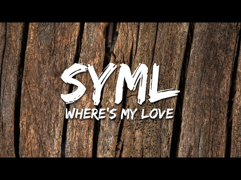 SYML - Where's My Love (Lyrics)