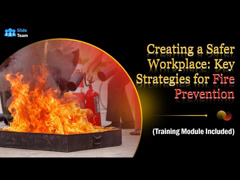 Creating a Safer Workplace: Key Strategies for Fire Prevention (+Training Module)