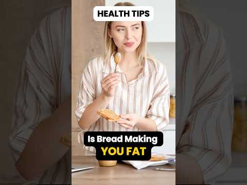 🍞 Why Is BREAD Linked to BELLY FAT and WEIGHT GAIN? #weightloss #bread #fatloss #short #shorts