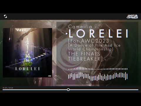 Camellia - LORELEI [For AWC2023 / A Dance of Fire And Ice Championship 2023 Finals Tiebreaker]