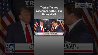 Former President Donald Trump calls Nikki Haley a ‘globalist’