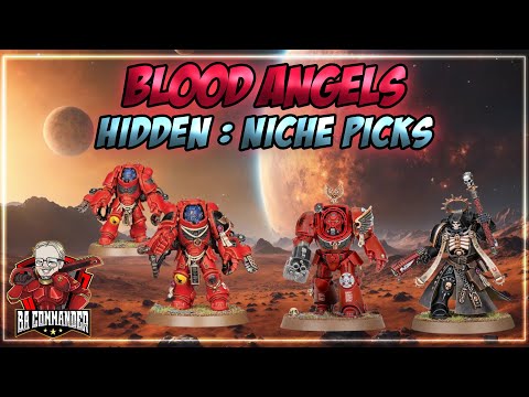 Blood Angels: Niche & Hidden Picks