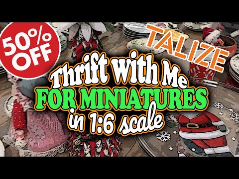 Thrift with Me at Talizes Big Sale for Miniatures in One Sixth Scale for my Dollhouses and Dioramas