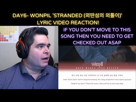 Wonpil- 'Stranded (외딴섬의 외톨이)' Lyric Video REACTION!