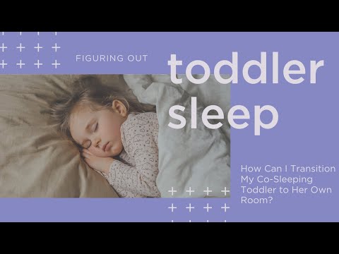 Transition Co-Sleeping Toddler to Own Room Easily!