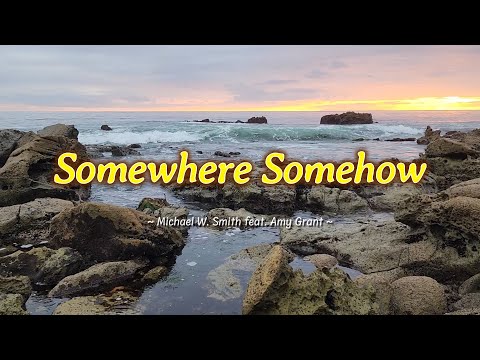 SOMEWHERE SOMEHOW - (Karaoke Version) - in the style of Michael W. Smith & Amy Grant