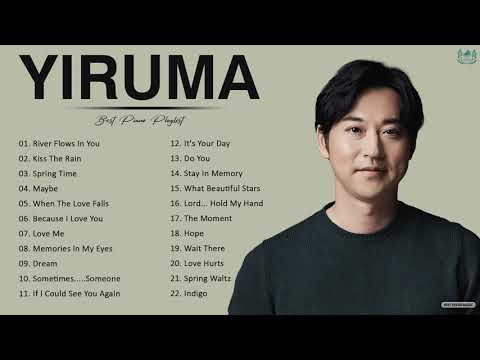 Yiruma Greatest Hits - Best Song Of Yiruma 2021 - Collection Piano Song Of Yiruma 2021