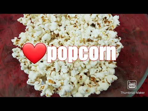 STAYHOME:  POPCORN - ENJOY IT IN 3 DIFFERENT WAYS!