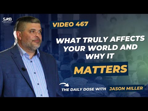 What Truly Affects Your World And Why It Matters - The Daily Dose | Video 467