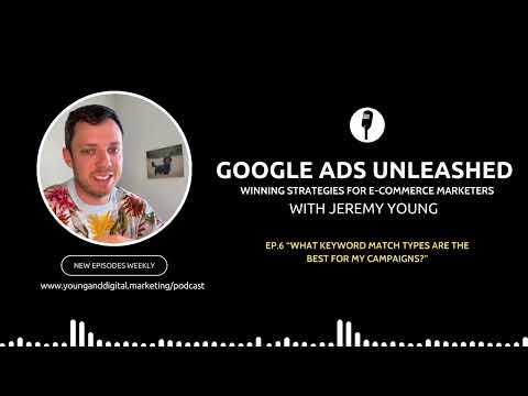 What Keyword Match Types Are The Best For My Campaigns? | Google Ads Unleashed Podcast