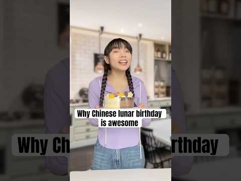 Why Chinese lunar birthday is awesome