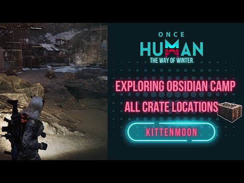 Once Human: Exploring Obsidian Camp | All Crate Locations