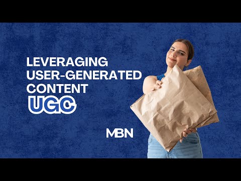 Leveraging User-Generated Content (UGC)