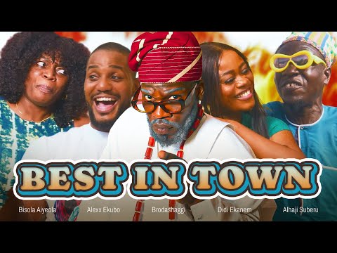 BEST IN TOWN | Brodashaggi | Bisola Aiyeola | Alexx Ekubo | Didi Ekanem | Alhaji Suberu