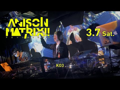 KO3 live at ANISON MATRIX!! Mar 7, 2020 (Full DJ set)