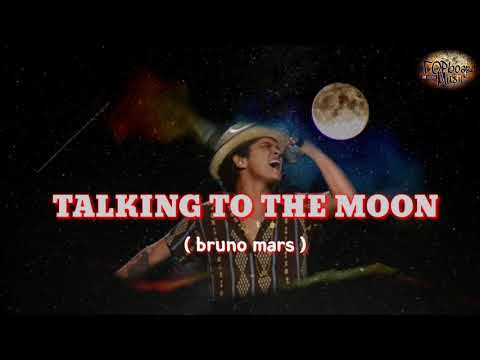 Bruno mars - Talking to the moon (lyrics)