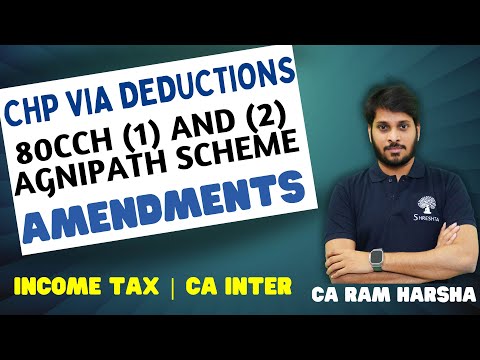 CHAPTER VIA DEDUCTIONS | 80CCH AGNIPATH SCHEME TAXATION | INCOME TAX AMENDMENTS | MAY 2024 EXAMS