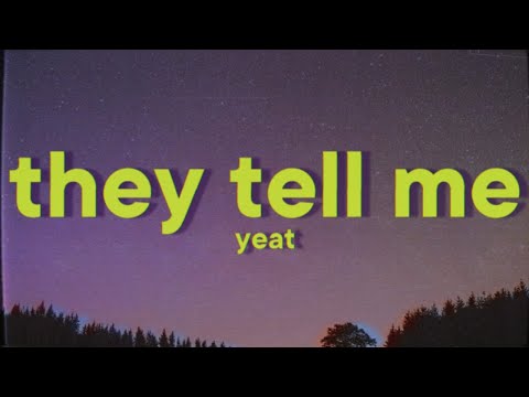 Yeat - THEY TELL MË [Lyrics]