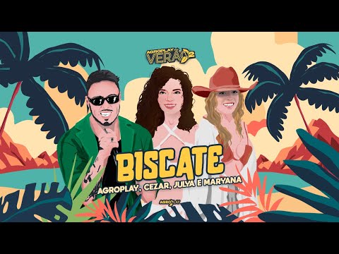 AgroPlay, @JulyaeMaryana, @cezarcantor - Biscate (AgroPlay Verão 2)