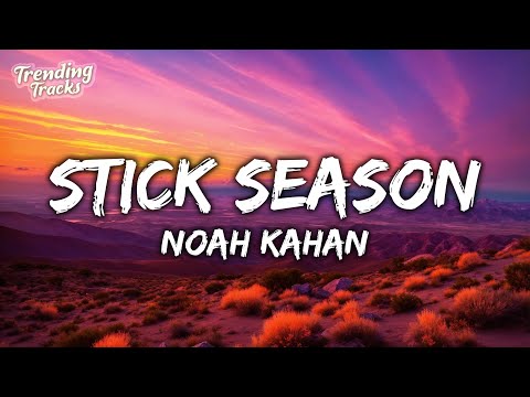 Noah Kahan - Stick Season (Lyrics) "i saw your mom, she forgot that I existed"