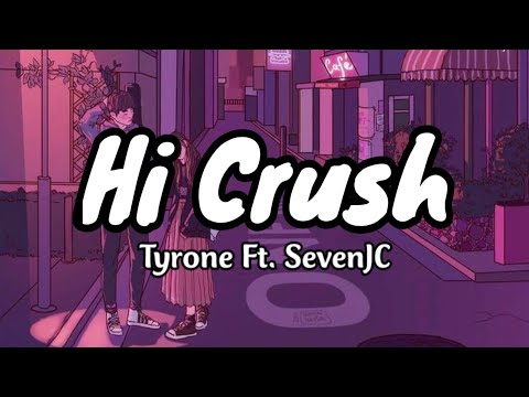 Hi Crush - Tyrone and Sevenjc (Lyrics) | KamoteQue Official