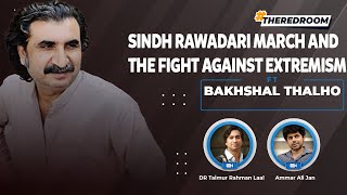 Sindh Rawadari March and the fight against extremism | ft. Bakhshal Thalho | The Red Room