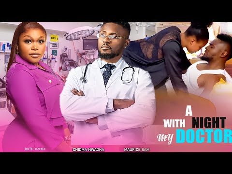 A NIGHT WITH MY DOCTOR- FEATURING, MAURICE SAM, RUTH KADIRI, CHIOMA NWAOHA, SHAZNAY OKAWA