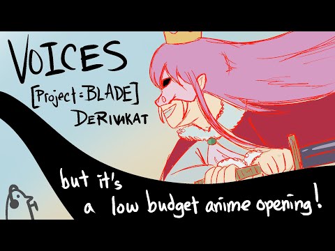 Voices but it's a low budget anime opening [Derivakat/Project:Blade] (Animatic)