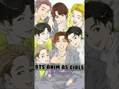 BTS anim as Girls🤭😁💜 #myedit #bts #shotsvideo #kpop #jungkook #jhope #v #suga #rm #jimin #jin #viral