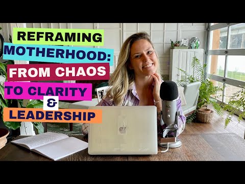 Reframing Motherhood: From Chaos to Clarity & Leadership w/ guest Sarah Arvizu