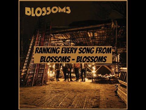 Ranking every song from Blossoms - Blossoms