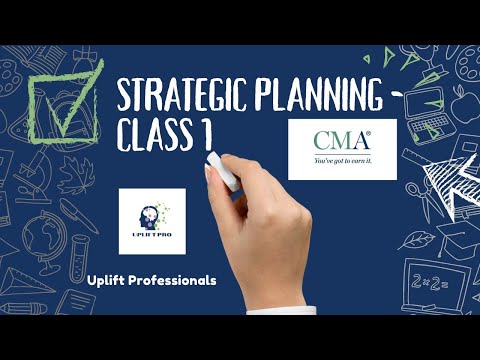 CMA US P1 - Strategic Planning | Class 1 | Uplift Pro Academy