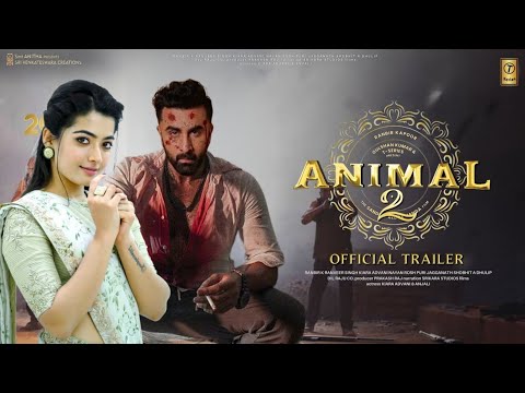 ANIMAL 2 - Official Trailer | Ranbir Kapoor |Rashmika M, Anil K, Bobby D |Sandeep Reddy Vanga Update