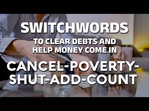 Switchwords to clear debts and help money come in - CANCEL-POVERTY-SHUT-ADD-COUNT