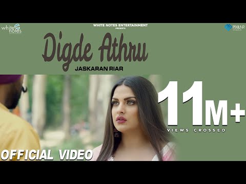 Digde Athru (Official Video) Jaskaran Riar Ft. Himanshi Khurana | MixSingh | New Punjabi Songs 2018