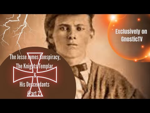 The Jesse James Conspiracy PART 2: The Knights Templar and His Great Great Grandchildren