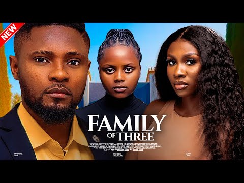 FAMILY OF THREE - Maurice Sam, Sonia Uche, Uchechi Treasure 2024 Nigerian Movie